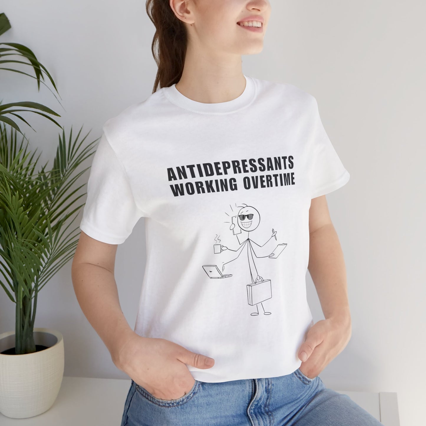 Antidepressants Working Overtime Tee, Funny T-Shirt, Mental Health Awareness, Gift for Therapists, Stress Relief Apparel, Casual Wear