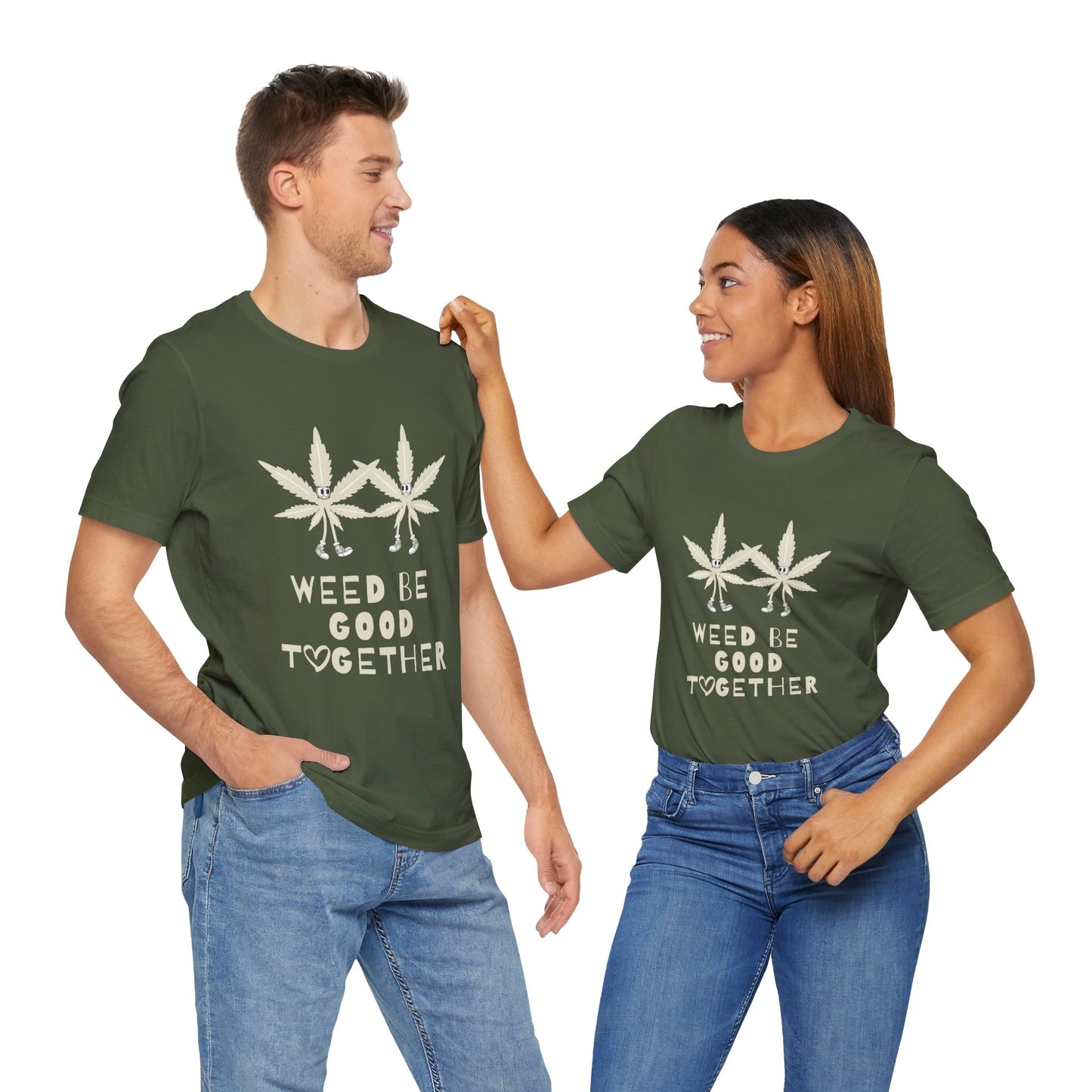 Weed Be Good Together Short Sleeve Tee, Marijuana Shirt, Unisex Cannabis T-Shirt, Stoner Gift, Chill Vibes Tee