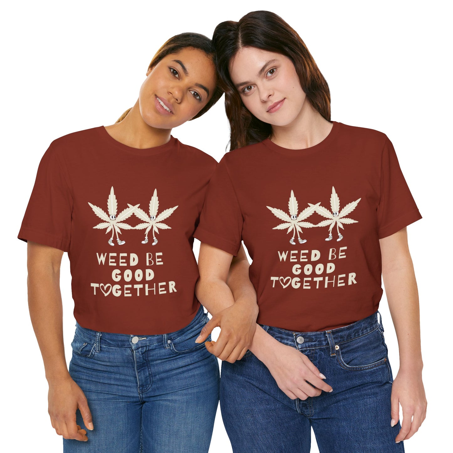 Weed Be Good Together Short Sleeve Tee, Marijuana Shirt, Unisex Cannabis T-Shirt, Stoner Gift, Chill Vibes Tee