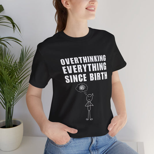 Thoughtful Overthinker Tee, Funny Gift for Mental Health Awareness, Unisex Humor Shirt