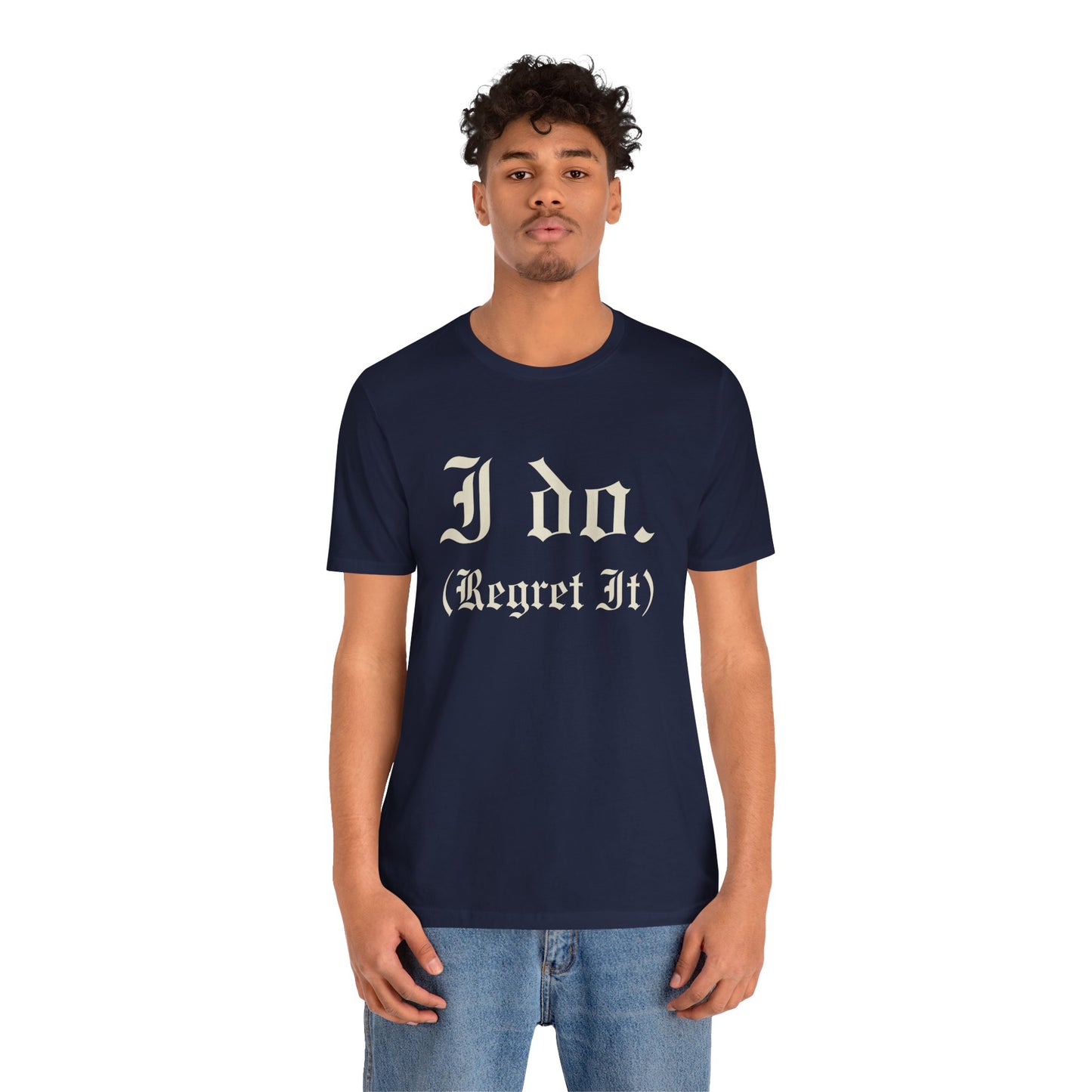 Funny Wedding T-Shirt, I Do Regret It Tee, Unisex Humor Shirt, Gift for Groom, Wedding Guest Apparel, Casual Graphic Tee
