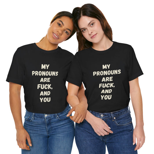 Bold Statement Tee - My Pronouns Are Funny & Bold, Unisex Graphic Tee, LGBTQ+ Pride Gear, Statement T-Shirt, Casual Wear, Gift Idea