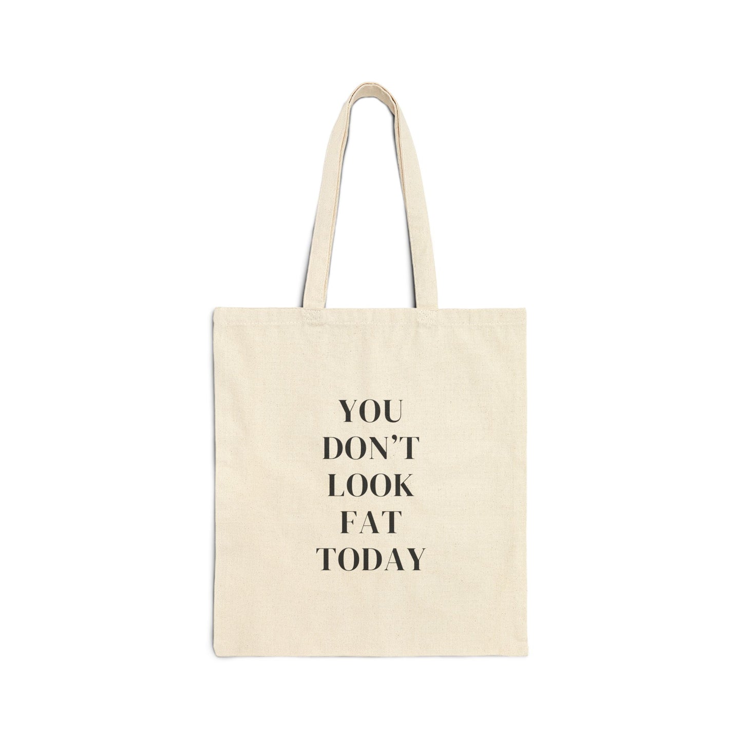 Humorous "You Don't Look Fat Today" Cotton Tote Bag – Perfect Gift for Friends, Everyday Use, Grocery Shopping, Eco-Friendly, Motivational Bag
