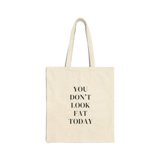 Humorous "You Don't Look Fat Today" Cotton Tote Bag – Perfect Gift for Friends, Everyday Use, Grocery Shopping, Eco-Friendly, Motivational Bag